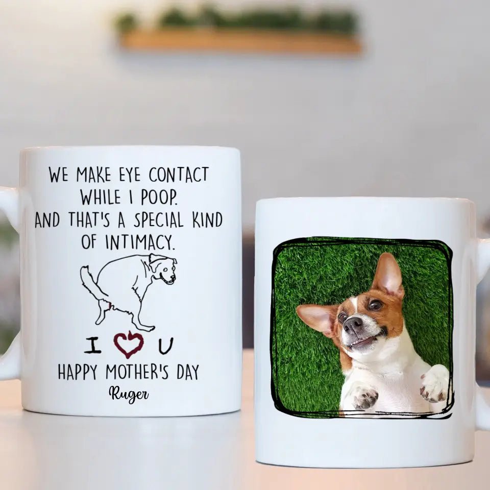 Personalized Mug For Dog Mom - We Make Eye Contact While I Poop -Gifts For Dog Lovers, Mothers Day - OLESA