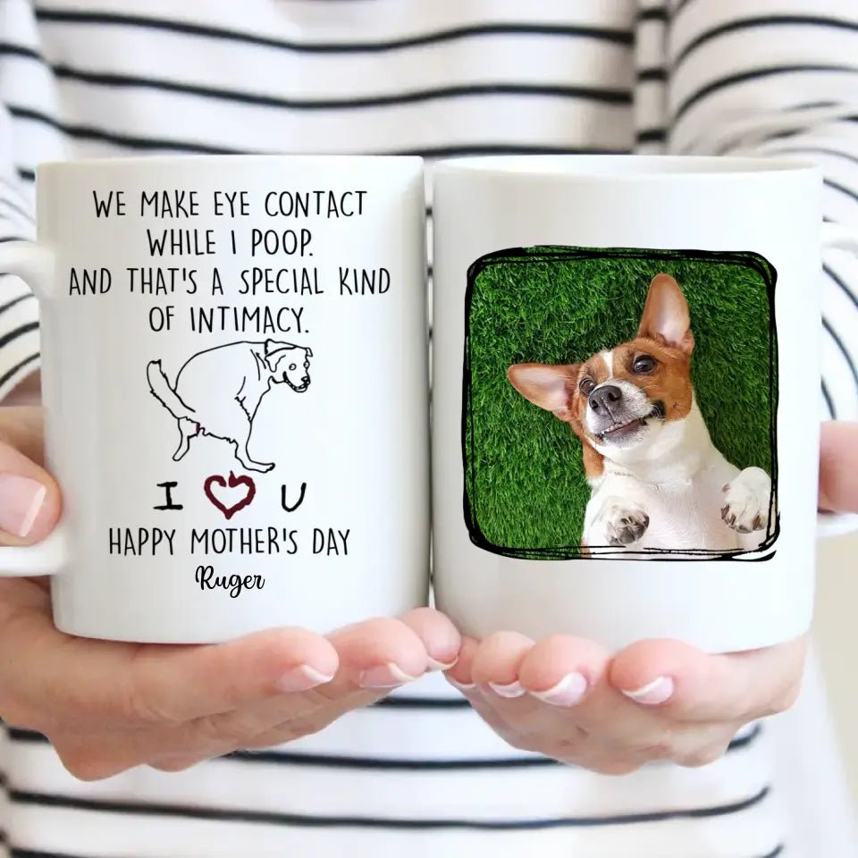 Personalized Mug For Dog Mom - We Make Eye Contact While I Poop -Gifts For Dog Lovers, Mothers Day - OLESA