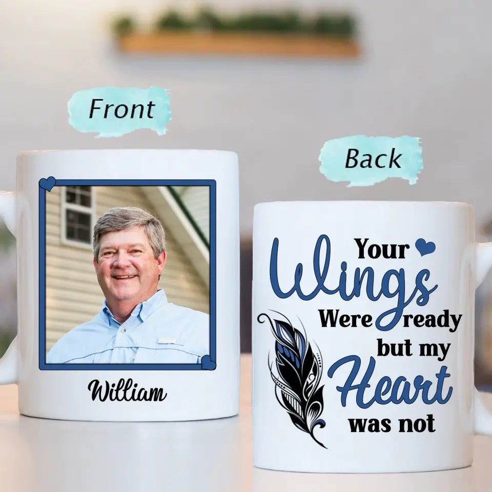 Sympathy Gift Custom Photo Personalized Mug - Your Wings Were Ready But My Heart Was Not - OLESA