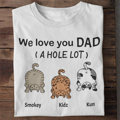 We Love You Dad A Hole Lot - Personalized Unisex T-Shirt, Father's Day Gift, Custom Gift For Cat Lovers - OLESA