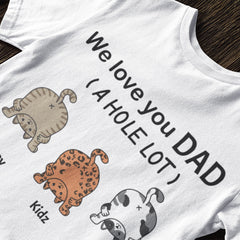 We Love You Dad A Hole Lot - Personalized Unisex T-Shirt, Father's Day Gift, Custom Gift For Cat Lovers - OLESA