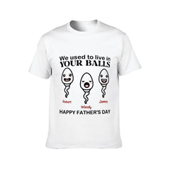 We Used To Live In Your Balls - Personalized Shirt - Birthday Father's Day Gift For Dad, Step Dad - Gift From Sons, Daughters, Wife - OLESA