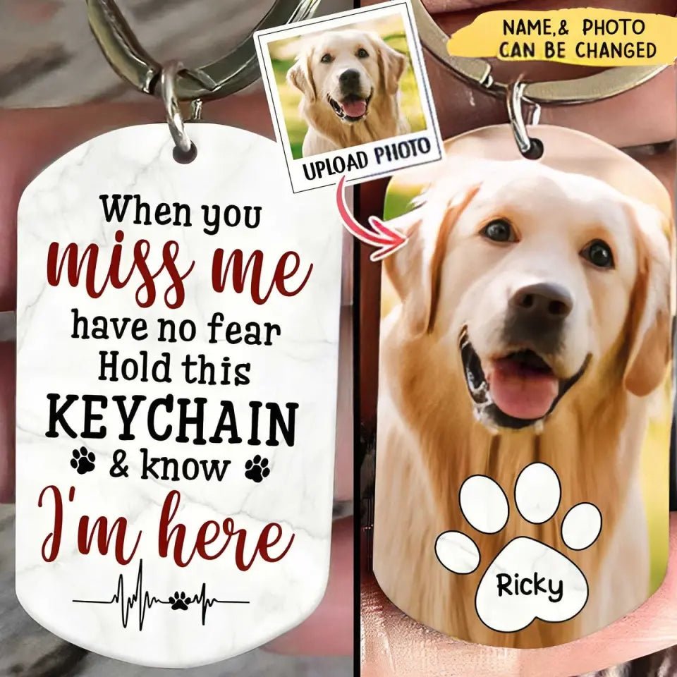 When You Miss Me Have No Fear Personalized Aluminum Keychain Gift For Family,Dog Lovers,Cat Lovers - OLESA