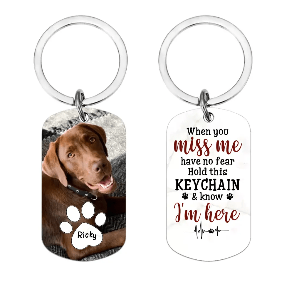 When You Miss Me Have No Fear Personalized Aluminum Keychain Gift For Family,Dog Lovers,Cat Lovers - OLESA